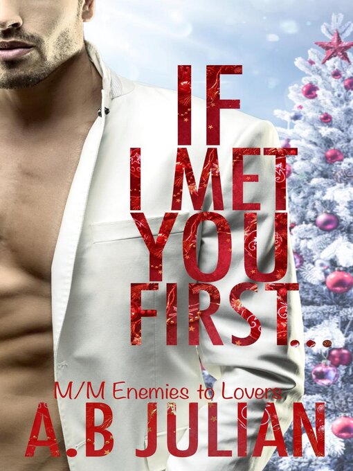 Title details for If I Met You First... M/M Enemies to Lovers by A.B Julian - Available